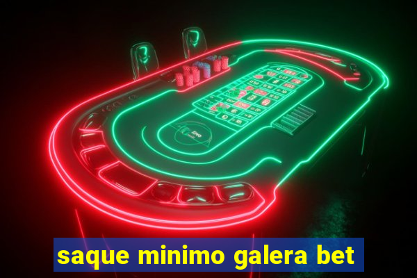 saque minimo galera bet